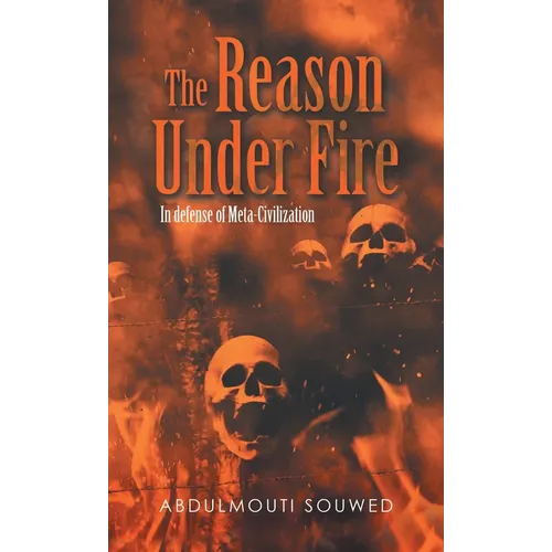 The Reason Under Fire: In Defense of Meta-Civilization - Hardcover