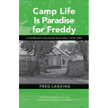 Camp Life Is Paradise for Freddy: A Childhood in the Dutch East Indies, 1933-1946 - Paperback