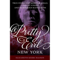 Pretty Evil New York: True Stories of Mobster Molls, Violent Vixens, and Murderous Matriarchs - Paperback
