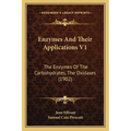 Enzymes And Their Applications V1: The Enzymes Of The Carbohydrates, The Oxidases (1902) - Paperback