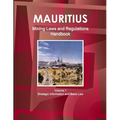 Mauritius Mining Laws and Regulations Handbook Volume 1 Strategic Information and Basic Law - Paperback