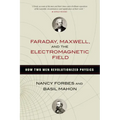 Faraday, Maxwell, and the Electromagnetic Field - Paperback