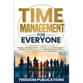 Time Management For Everyone: Strategies to Improve Your Work-Life Balance, Increase Your Efficiency & Productivity, Deal with Procrastination & Give - Paperback