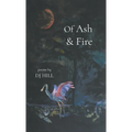 Of Ash & Fire - Hardcover