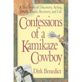 Confessions of a Kamikaze Cowboy: A True Story of Discovery, Acting, Health, Illness, Recovery, and Life - Paperback