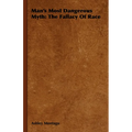 Man's Most Dangerous Myth: The Fallacy of Race - Paperback
