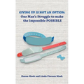 Giving Up Is Not an Option: One Man's Struggle to Make the Impossible Possible - Paperback