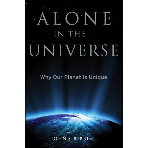Alone in the Universe: Why Our Planet Is Unique - Hardcover