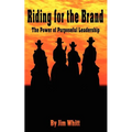 Riding for the Brand: The Power of Purposeful Leadership - Paperback