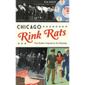 Chicago Rink Rats: The Roller Capital in Its Heyday - Hardcover