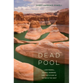 Dead Pool: Lake Powell, Global Warming, and the Future of Water in the West - Paperback