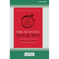 The Masonic Magician: The Life and Death of Count Cagliostro and his Egyptian Rite [Large Print 16 Pt Edition] - Paperback