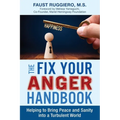 The Fix Your Anger Handbook: Helping Bring Peace and Sanity into a Turbulent World - Paperback