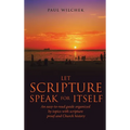 Let Scripture Speak for Itself: An Easy-To-Read Guide Organized by Topics with Scripture Proof and Church History - Hardcover