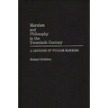 Marxism and Philosophy in the Twentieth Century: A Defense of Vulgar Marxism - Hardcover