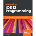 Mastering iOS 12 Programming - Third Edition - Paperback