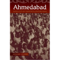 Ahmedabad: Shock City of Twentieth-Century India - Hardcover