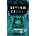 The Wealth Blueprint: Strategies for Financial Freedom - Hardcover