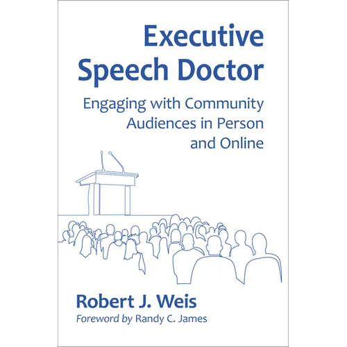 Executive Speech Doctor: Engaging with Community Audiences in Person and Online - Paperback