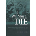 If We Must Die: Shipboard Insurrections in the Era of the Atlantic Slave Trade - Paperback