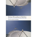 Global Broadband Battles: Why the U.S. and Europe Lag While Asia Leads - Paperback