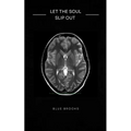 Let the Soul Slip Out - Paperback