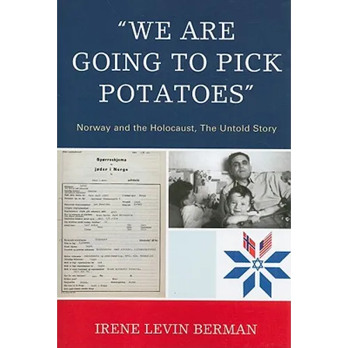 'We Are Going to Pick Potatoes': Norway and the Holocaust, The Untold Story - Paperback