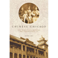 Chinese Chicago: Race, Transnational Migration, and Community Since 1870 - Paperback