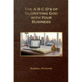 The A, B, C, D's of Glorifying God with Your Business - Paperback