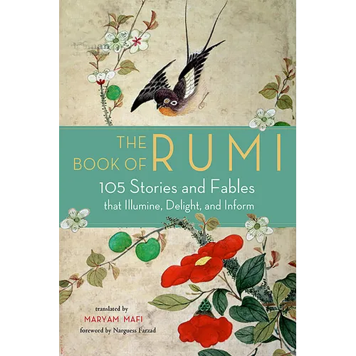 The Book of Rumi: 105 Stories and Fables That Illumine, Delight, and Inform - Paperback