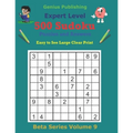 500 Expert Sudoku Puzzles and Answers Beta Series Volume 9: Super Easy to See Large Clear Print - Paperback