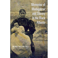 Memories of Madagascar and Slavery in the Black Atlantic - Paperback
