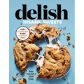 Delish Insane Sweets: Bake Yourself a Little Crazy: 100+ Cookies, Bars, Bites, and Treats - Hardcover