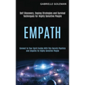 Empath: Self Discovery, Coping Strategies and Survival Techniques for Highly Sensitive People (Connect to Your Spirit Guides W - Paperback