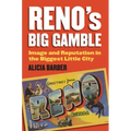 Reno's Big Gamble: Image and Reputation in the Biggest Little City - Paperback