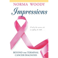 Impressions Beyond the Terminal Cancer Diagnosis - Paperback