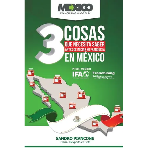 Las 3 Cosas Que Necesita Saber Antes De Iniciar Su Franquicia En México - Paperback