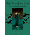 Magic, Witchcraft and Ghosts in the Greek and Roman Worlds: A Sourcebook - Paperback