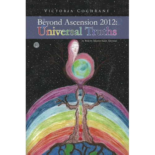 Beyond Ascension 2012: Universal Truths - Paperback