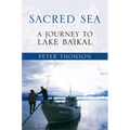 Sacred Sea: A Journey to Lake Baikal - Paperback