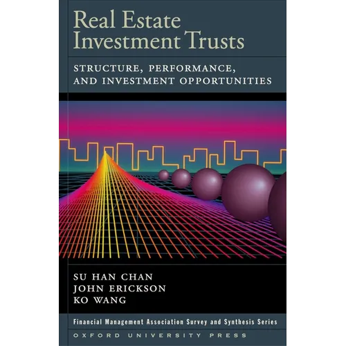 Real Estate Investment Trusts: Structure, Performance, and Investment Opportunities - Hardcover