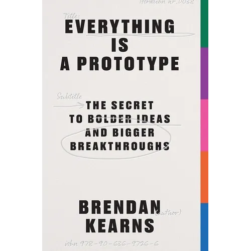 Everything Is a Prototype: The Secret to Bold Ideas, Bigger Bets, and Creative Breakthroughs - Paperback