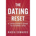The Dating Reset: A Later Dater's Guide to Aligned Love - Paperback