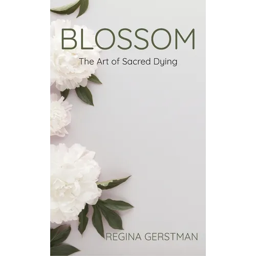 Blossom: The Art of Sacred Dying - Hardcover
