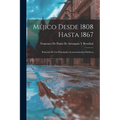 Méjico Desde 1808 Hasta 1867: Relación De Los Principales Acontecimientos Políticos - Paperback