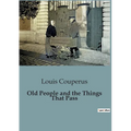 Old People and the Things That Pass - Paperback