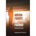 Addiction Recovery and Resilience: Faith-based Health Services in an African American Community - Paperback