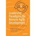Leadership Paradigms for Remote Agile Development: How to Lead Your Team Remotely - Paperback