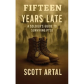 Fifteen Years Late: A Soldier's Guide to Surviving PTSD - Paperback