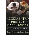 Accelerated Project Management: How to Be the First to Market - Paperback